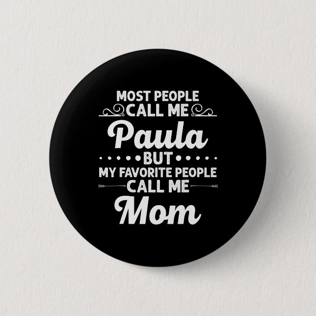 Paula Gift Name Funny Mother's Day Personalized Wo Button (Front)