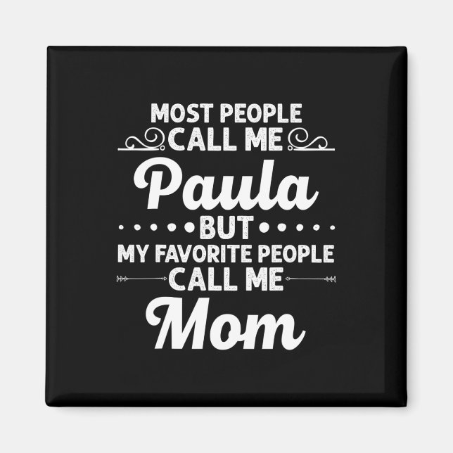 Paula Gift Name Funny Mother's Day Personalized Wo Magnet (Front)