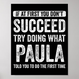 Paula If At First You Don't Succeed Try Doing What Poster