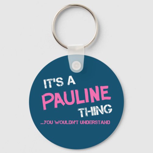 Pauline thing you wouldnt understand keychain
