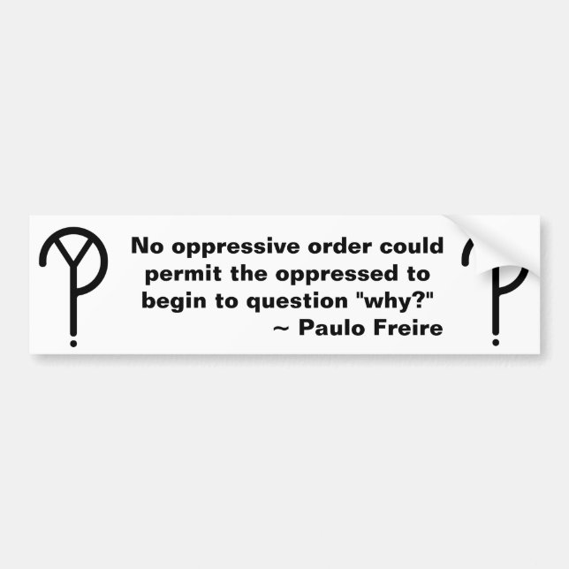 Paulo Freire Why Bumper Sticker (Front)
