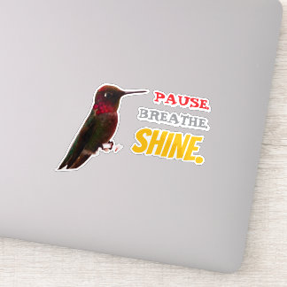 PAUSE. BREATHE. SHINE. Hummingbird  Sticker