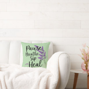 🌿 PAUSE. BREATHE. SIP. HEAL. DESIGN THROW PILLOW