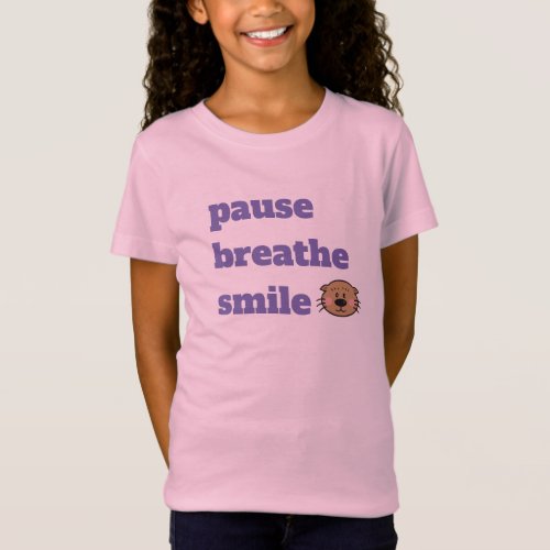 pause breathe smile girls t_shirt