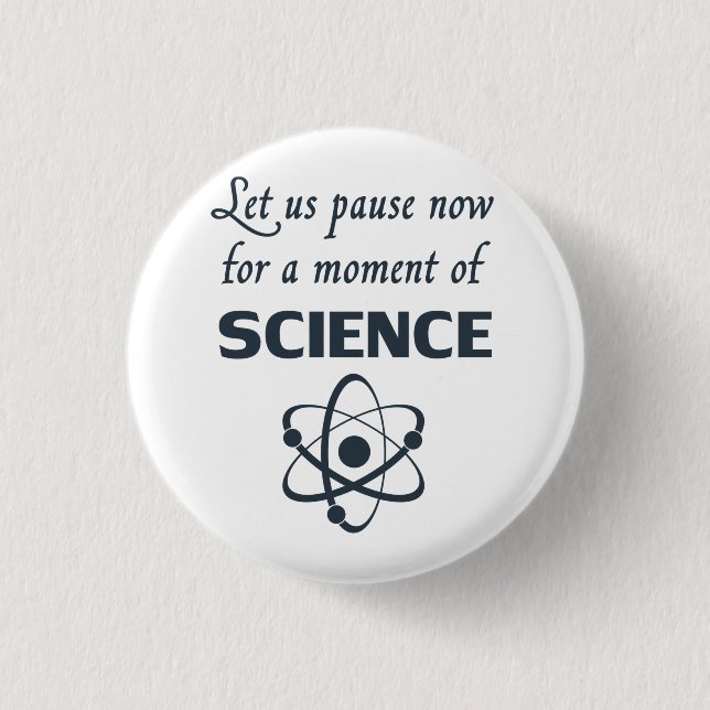 Pause for a Moment of Science Button (Front)