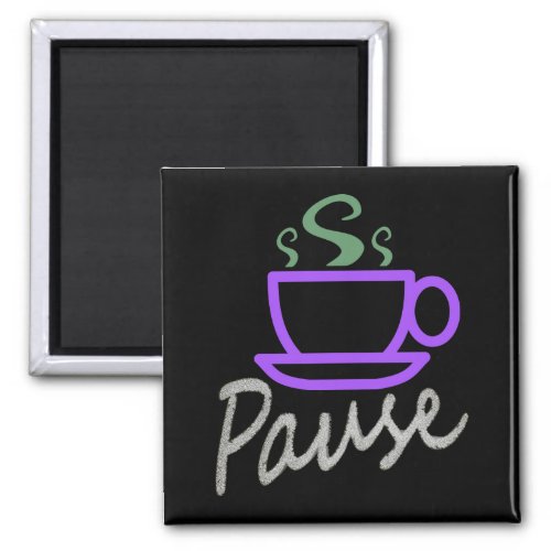 Pause for Coffee Magnet