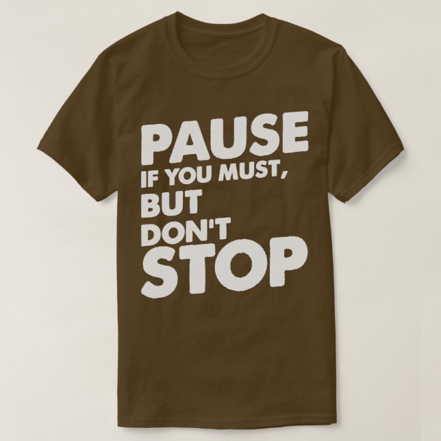 Pause If You Must But Dont Stop Remix T-Shirt (Design Front)