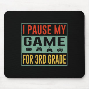 Pause My Game For 3rd Grade Student Ck To School T Mouse Pad