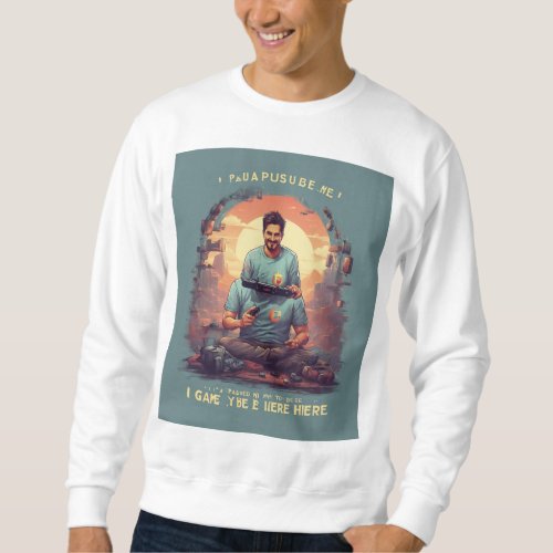 Pause  Play Tees Your Source for Hilarious Gamer Sweatshirt