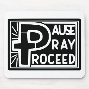 PAUSE PRAY PROCEED MOUSE PAD