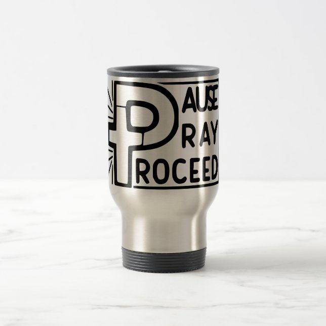 PAUSE PRAY PROCEED TRAVEL MUG (Center)