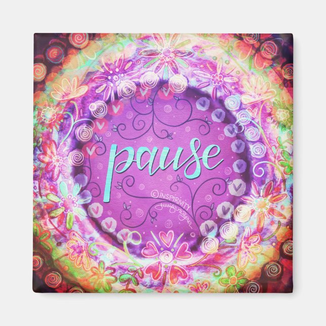 Pause Pretty Floral Colorful Inspirivity Magnet (Front)