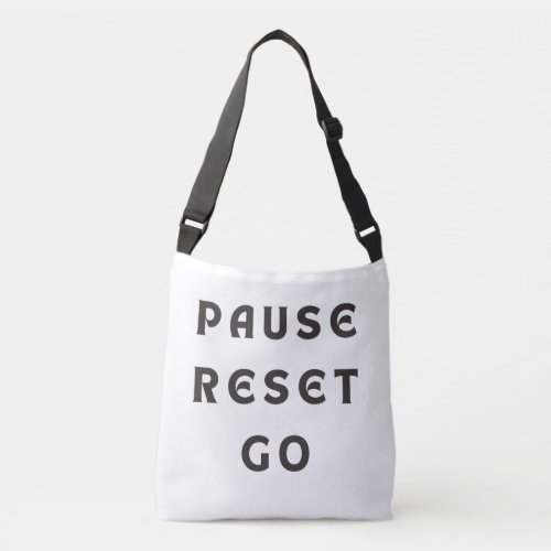Pause Reset Go Crossbody Bag