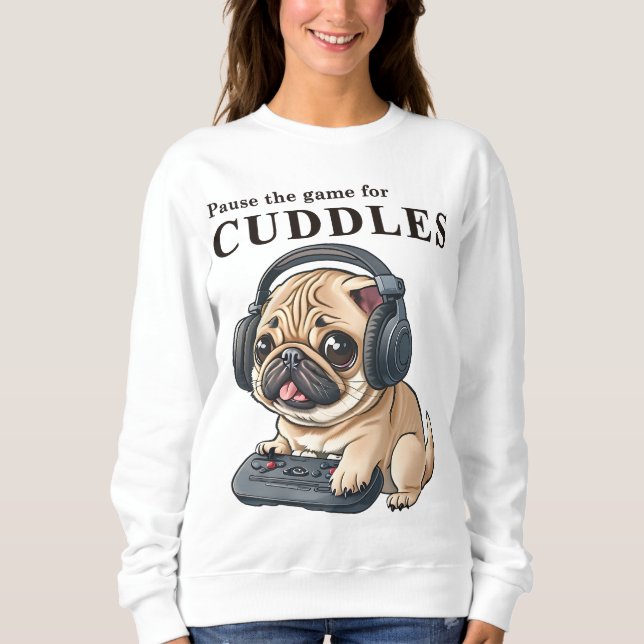 Pause the game for Cuddle - Cute gamer DOG Female Sweatshirt (Front)