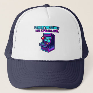 Pause The Game No It's Online T-Shirt Trucker Hat
