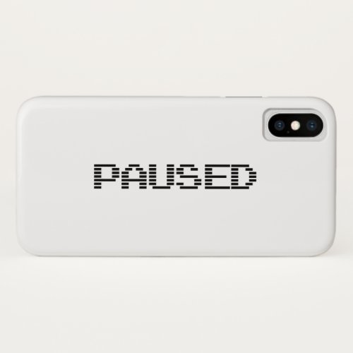 PAUSED iPhone X CASE