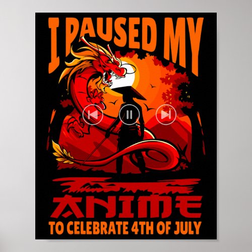 Paused My Anime To Celebrate 4th Of July Independe Poster