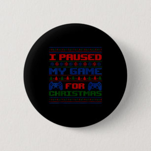 Paused My Game Christmas Gamer Xmas Men Boys Kids Button