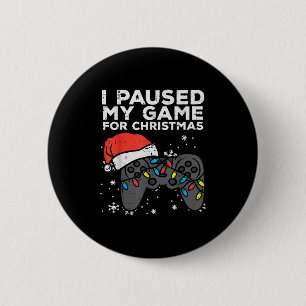 Paused My Game Christmas Gamer Xmas Men Boys Kids Button