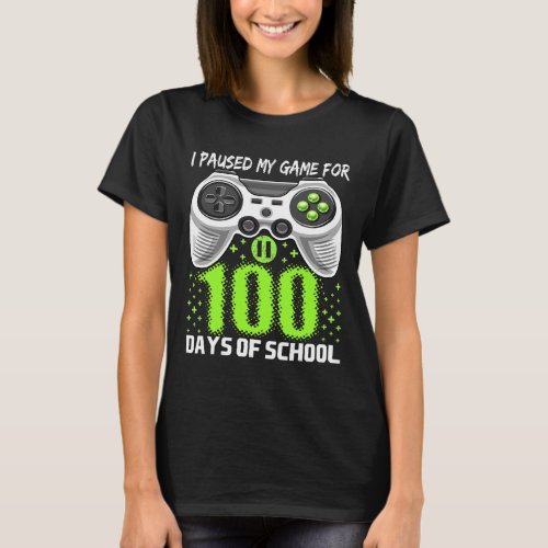 Paused My Game For 100 Days Of School Video Gamer  T_Shirt