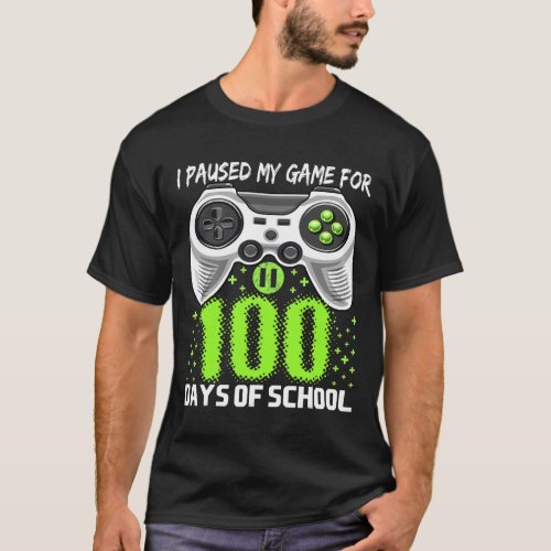 Paused My Game For 100 Days Of School Video Gamer  T_Shirt