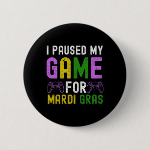 Paused My Game For Mardi Gras Video Game Mardi Gra Button
