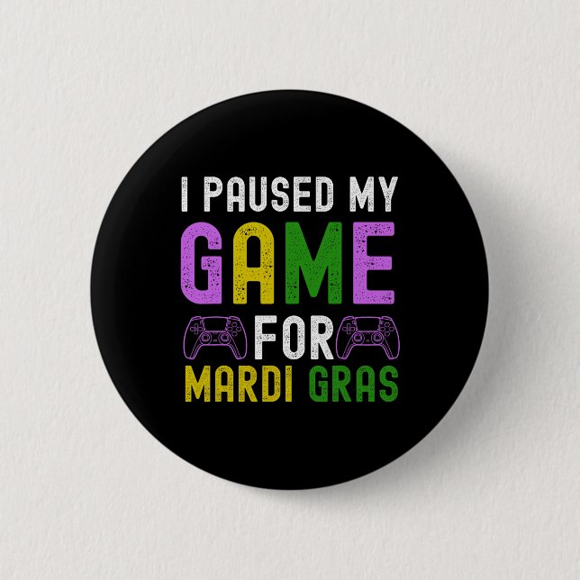 Paused My Game For Mardi Gras Video Game Mardi Gra Button (Front)