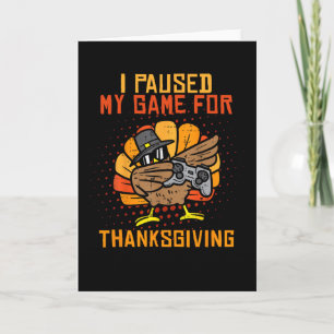 Paused My Game For Thanksgiving Turkey Playing Gam Card
