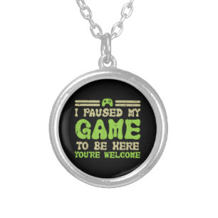Paused My Game To Be Here Funny Video Gamer Silver Plated Necklace