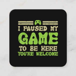 Paused My Game To Be Here Funny Video Gamer Square Business Card