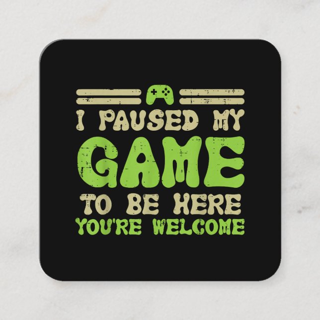 Paused My Game To Be Here Funny Video Gamer Square Business Card (Front)