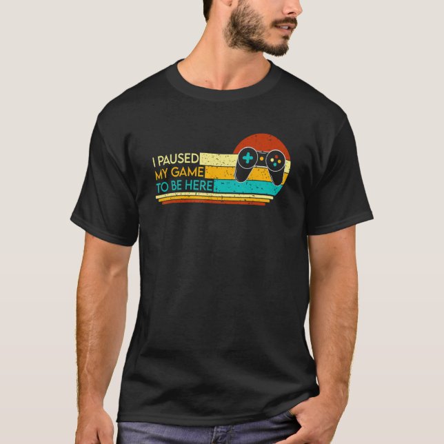 Paused My Game To Be Here National National Video  T-Shirt (Front)