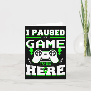 Paused My Game To Be Here Shirt For Kids  Card