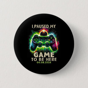 Paused My Game To Be Here Total Solar Eclipse 2024 Button
