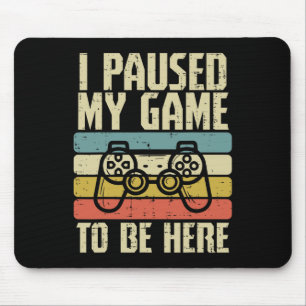 Paused My Game To Be Here Video Game Controller Bo Mouse Pad