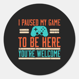 Paused My Game To Be Here Video Gaming Men Boys Ki Classic Round Sticker