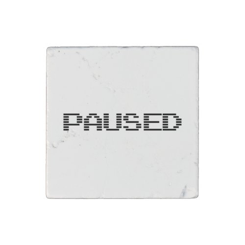 PAUSED STONE MAGNET