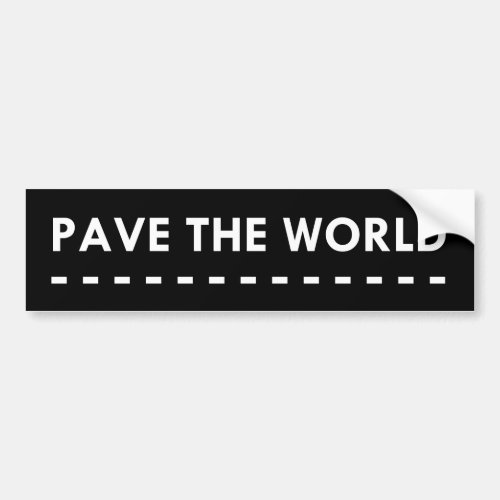 Pave The World Bumper Sticker