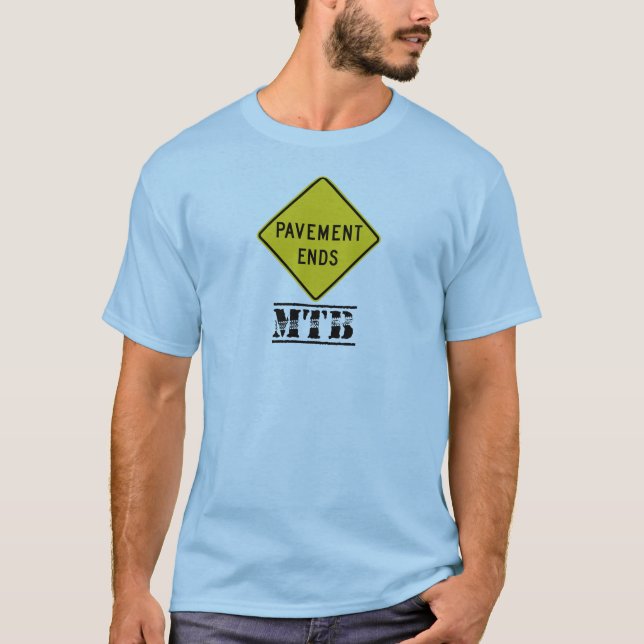 Pavement Ends Mountain Biking T-Shirt (Front)