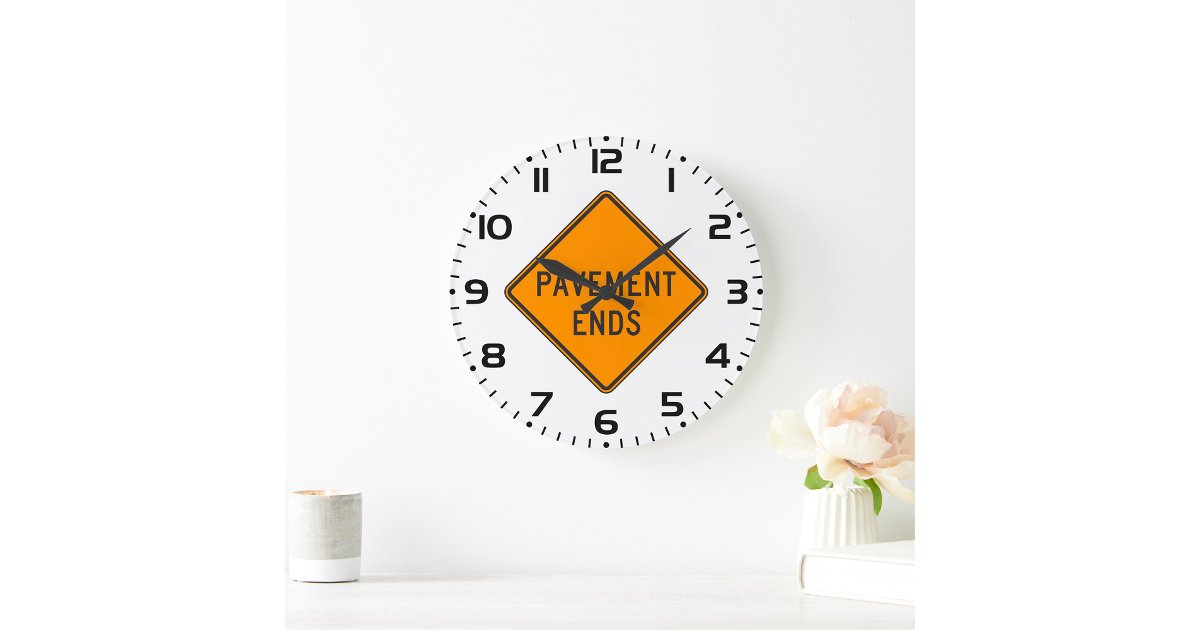 Pavement Ends Road Sign Traffic Warning Large Clock | Zazzle