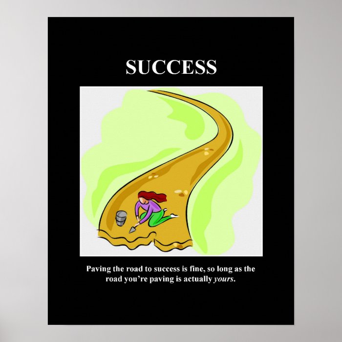 paving the road to success is fine so long as poster