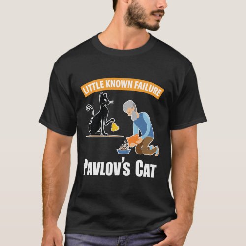 Pavlov_s Cat _ Little Known Failure _ Funny Psycho T_Shirt