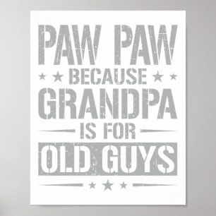Paw Paw Because Grandpa Is For Old Guys Father&#; Poster