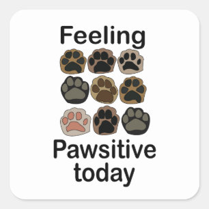 Paw Print Feeling Pawsitive Today Lets Pawty Square Sticker