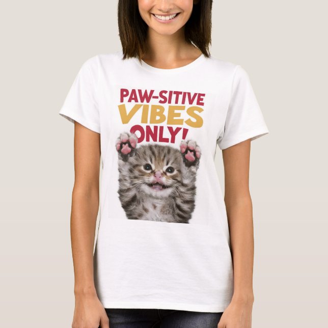 Paw Sitive Vibes Only Kitten T-Shirt (Front)
