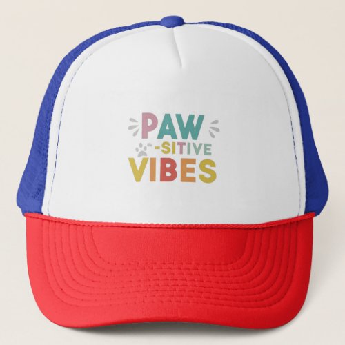 Paw_sitive Vibes Trucker Hat
