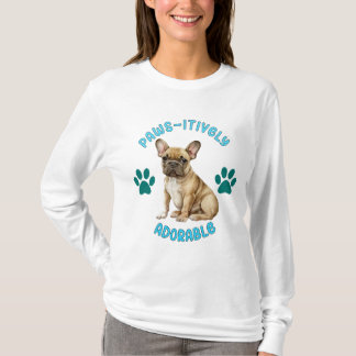 Paw-Sitively Devoted Unconditional Love - Frenchie T-Shirt