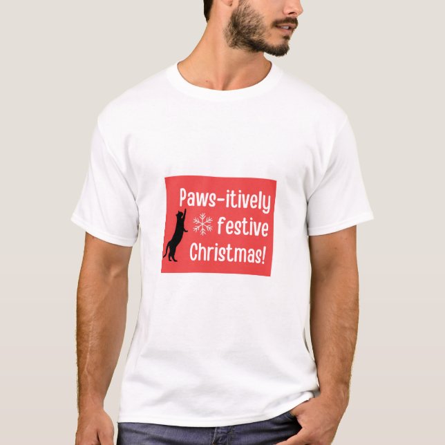 Paw-sitively festive Christmas! T-Shirt (Front)