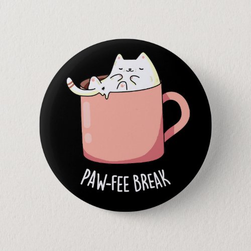 Pawfee Break Funny Cat Coffee Pun Dark BG Button