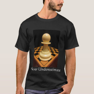 pawn never underestimate T-Shirt